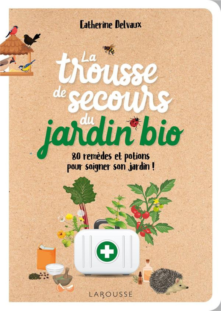 LA TROUSSE DE SECOURS DU JARDIN BIO - DELVAUX CATHERINE - LAROUSSE