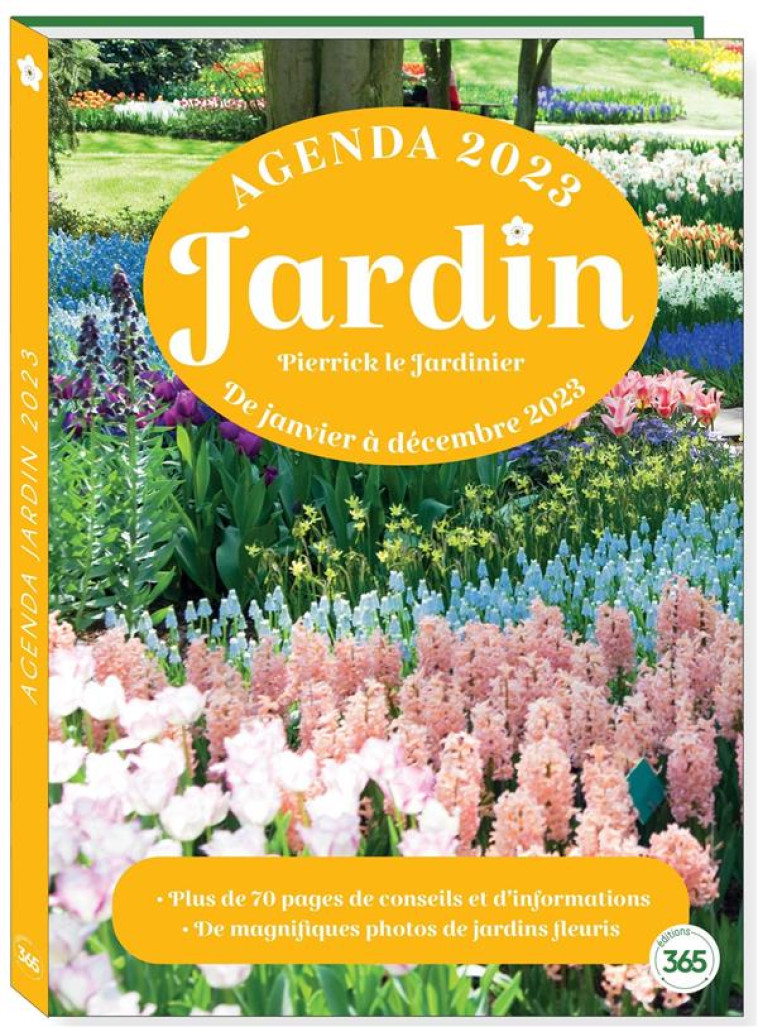 AGENDA LOISIRS JARDIN 2023 AVEC 70 PAGES DE CONSEILS POUR ENTRETENIR SON JARDIN - PIERRICK LE JARDINIE - 365 PARIS