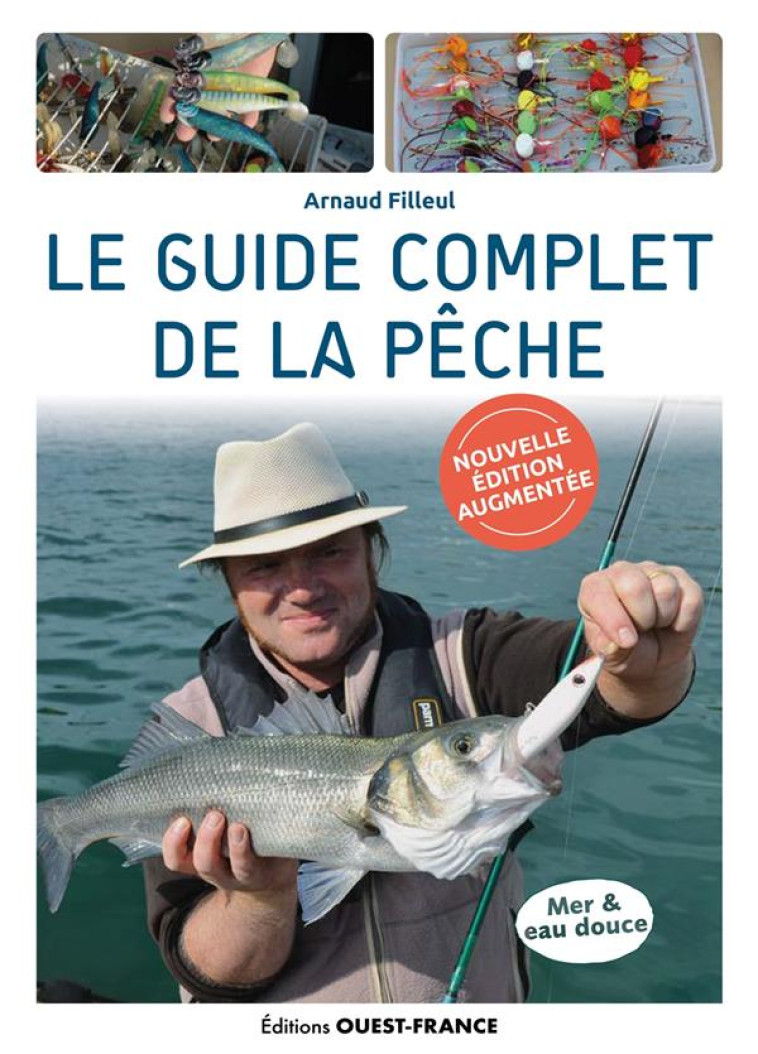 LE GUIDE COMPLET DE LA PECHE - EDITION AUGMENTEE - FILLEUL ARNAUD - OUEST FRANCE