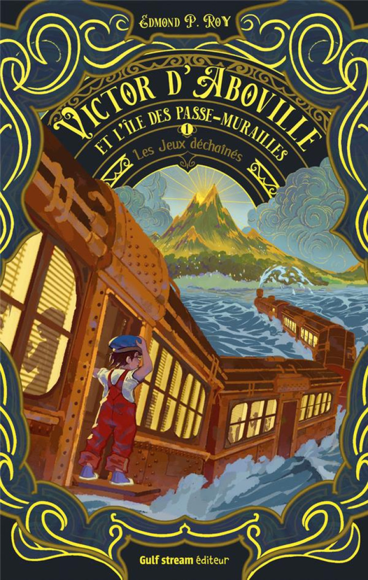 VICTOR D-ABOVILLE ET L-ILE DES PASSE-MURAILLES - TOME 1 LES JEUX DECHAINES - ROY EDMOND P. - GULF STREAM