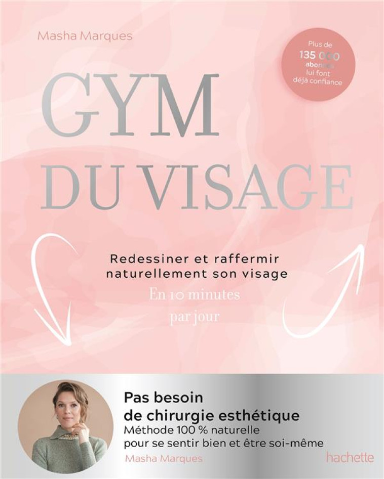 GYM DU VISAGE - REDESSINER ET RAFFERMIR NATURELLEMENT SON VISAGE - MARQUES MASHA - HACHETTE