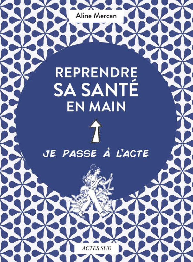 REPRENDRE SA SANTE EN MAIN - MERCAN/ROUSSEL - ACTES SUD