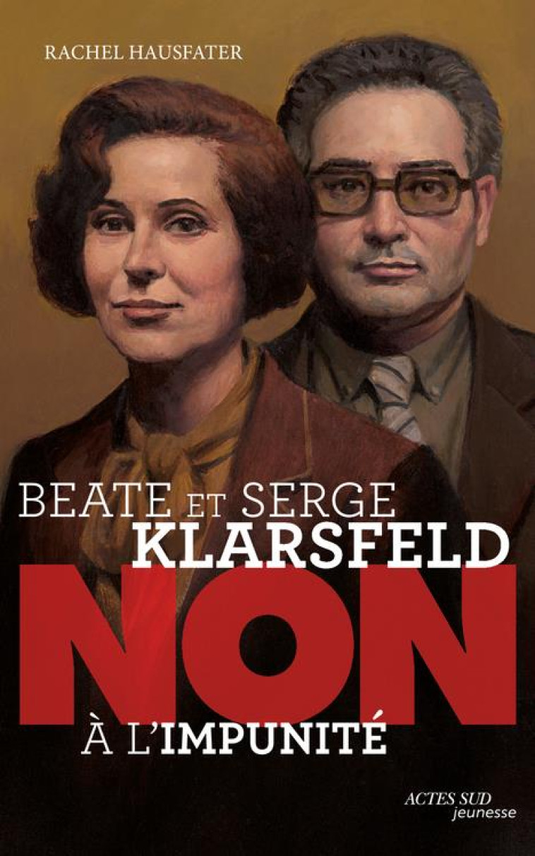 BEATE ET SERGE KLARSFELD : NON A L-IMPUNITE - HAUSFATER/ROCA - ACTES SUD