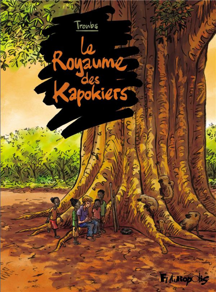 LE ROYAUME DES KAPOKIERS - TROUBS - GALLISOL