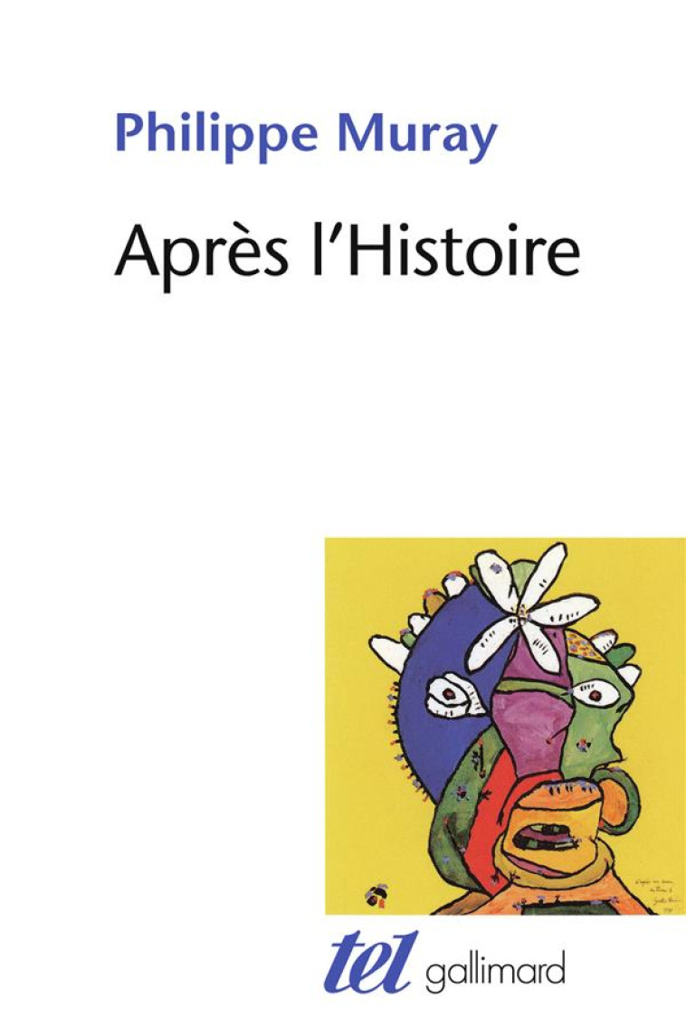 APRES L'HISTOIRE - MURAY, PHILIPPE - GALLIMARD