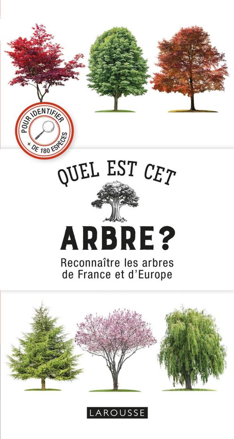 QUEL EST CET ARBRE ? - RECONNAITRE LES ARBRES DE FRANCE ET D-EUROPE - RUSSELL TONY - LAROUSSE