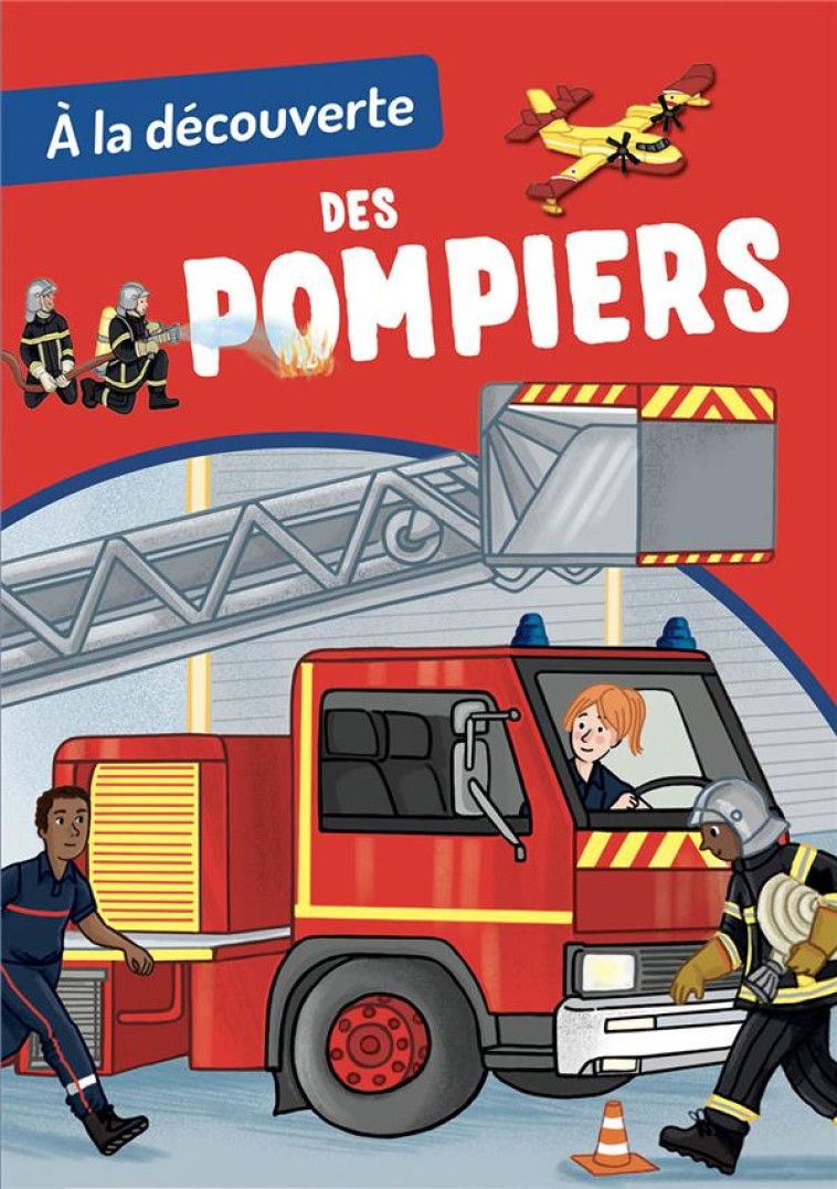 A LA DECOUVERTE DES POMPIERS - BLITMAN/MODESTE - AUZOU