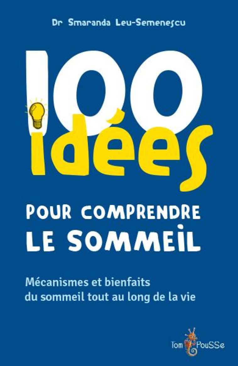 100 IDEES POUR COMPRENDRE LE SOMMEIL - LEU-SEMENESCU SMARAN - TOM POUSSE