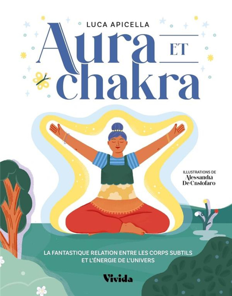 AURA ET CHAKRA - LA FANTASTIQUE RELATION ENTRE LES CORPS SUBTILS ET L-ENERGIE DE L-UNIVERS - APICELLA/CRISTOFARO - NC