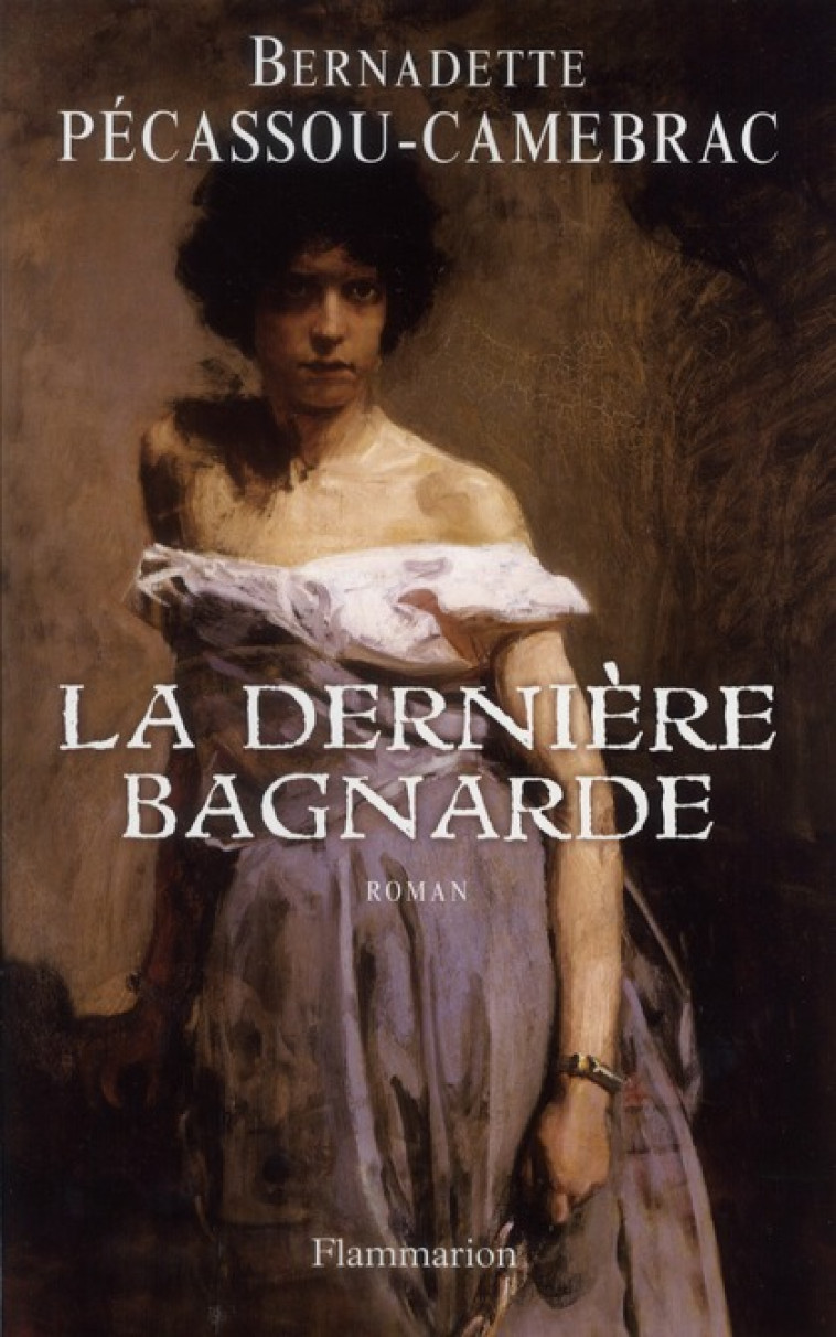 LA DERNIERE BAGNARDE - PECASSOU-CAMEBRAC B. - FLAMMARION