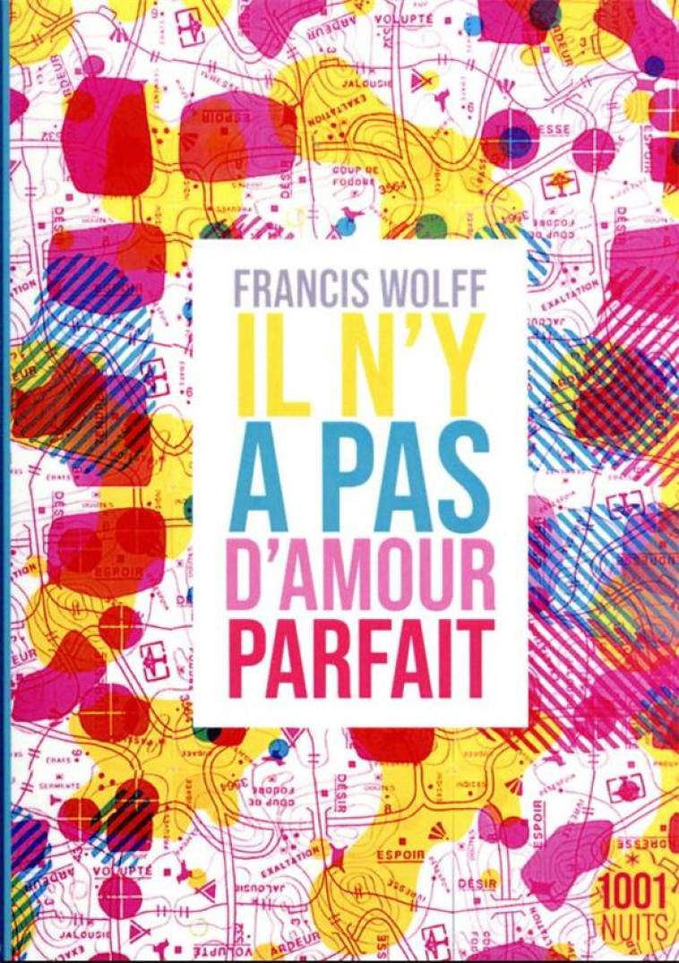 IL N-Y A PAS D-AMOUR PARFAIT - WOLFF FRANCIS - 1001 NUITS