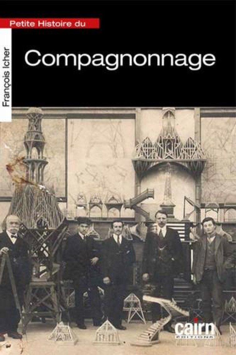 PETITE HISTOIRE DU COMPAGNONNAGE - ICHER FRANCOIS - CAIRN