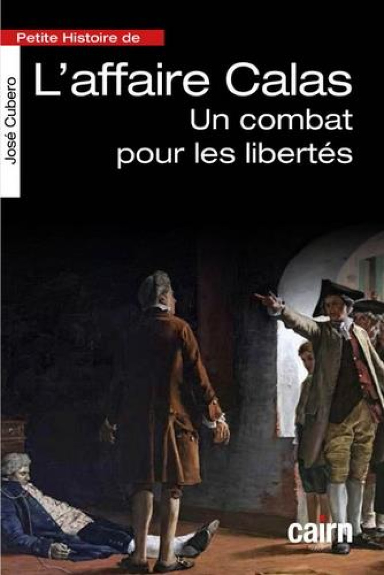 PETITE HISTOIRE DE L-AFFAIRE CALAS - UN COMBAT POUR LES LIBERTES - CUBERO JOSE - CAIRN