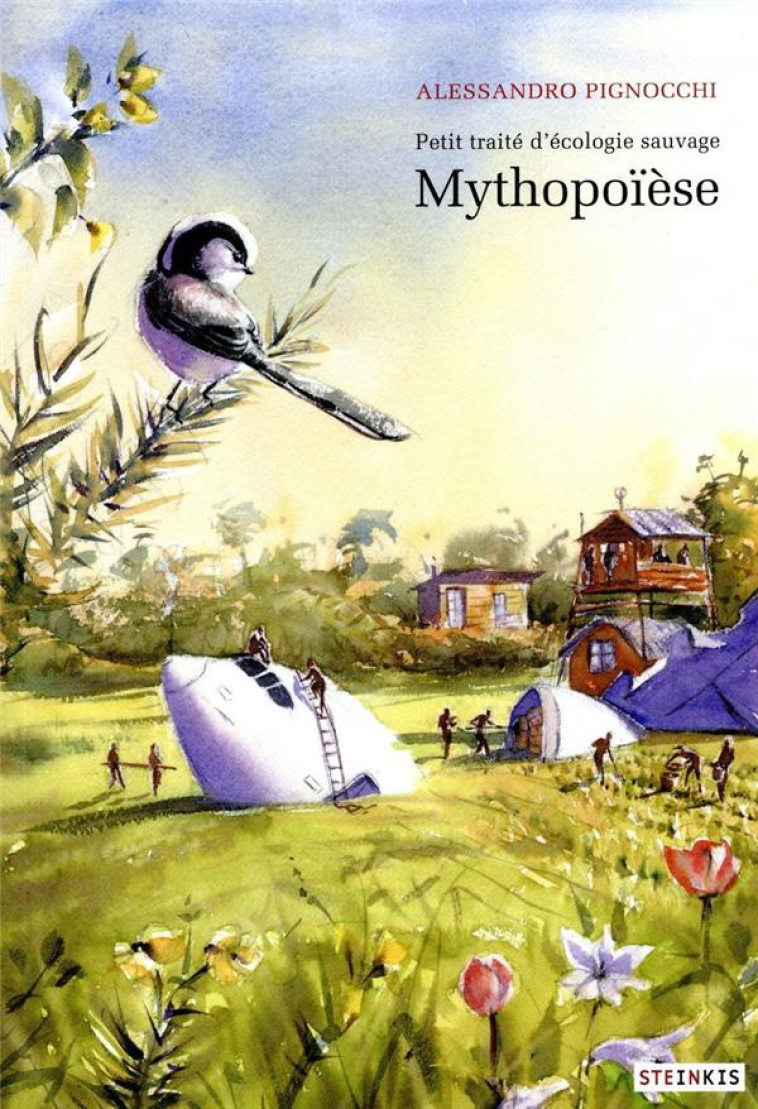 MYTHOPOIESE - PETIT TRAITE D-ECOLOGIE SAUVAGE 3 - VOL03 - PIGNOCCHI ALESSANDRO - STEINKIS