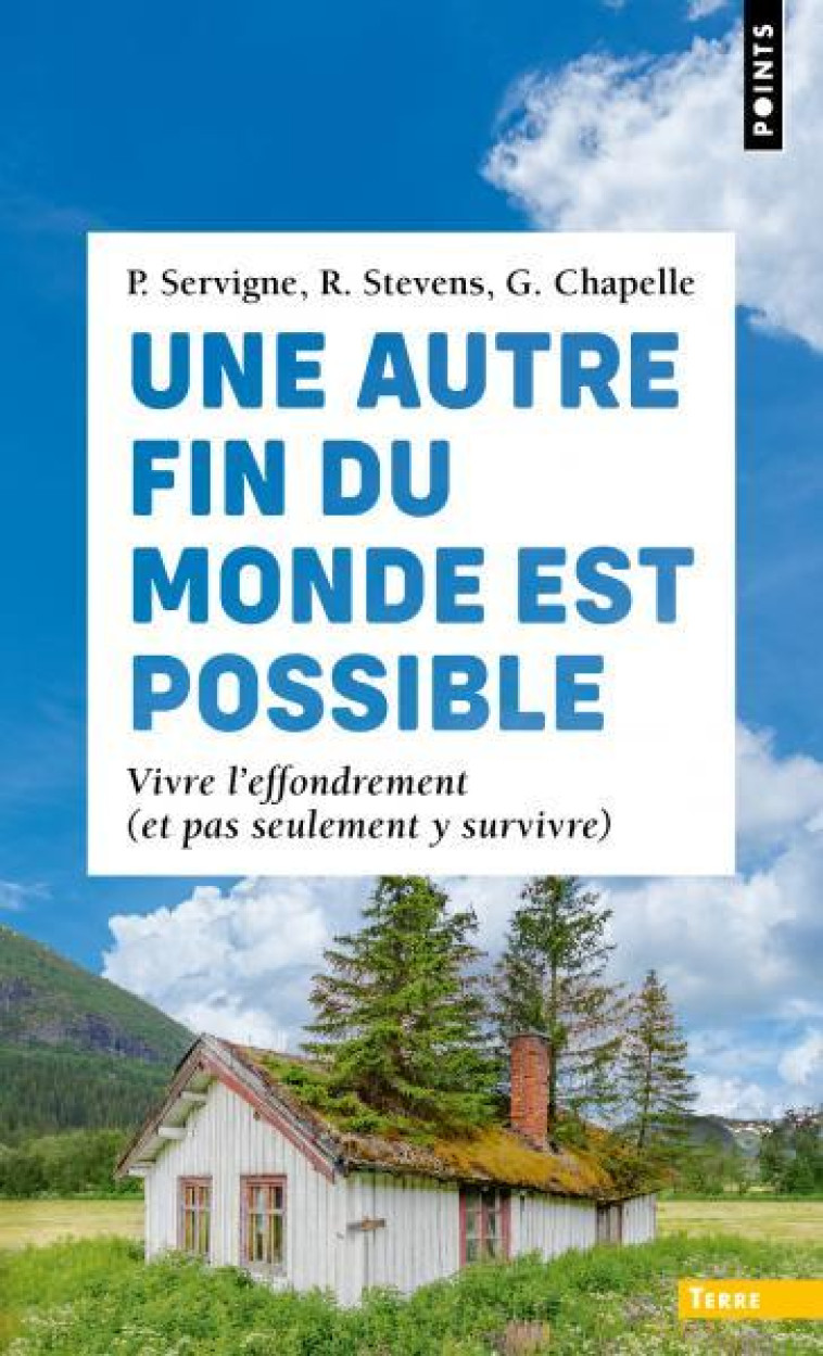 UNE AUTRE FIN DU MONDE EST POSSIBLE - VIVRE L-EFFONDREMENT (ET PAS SEULEMENT Y SURVIVRE) - CHAPELLE/SERVIGNE - POINTS