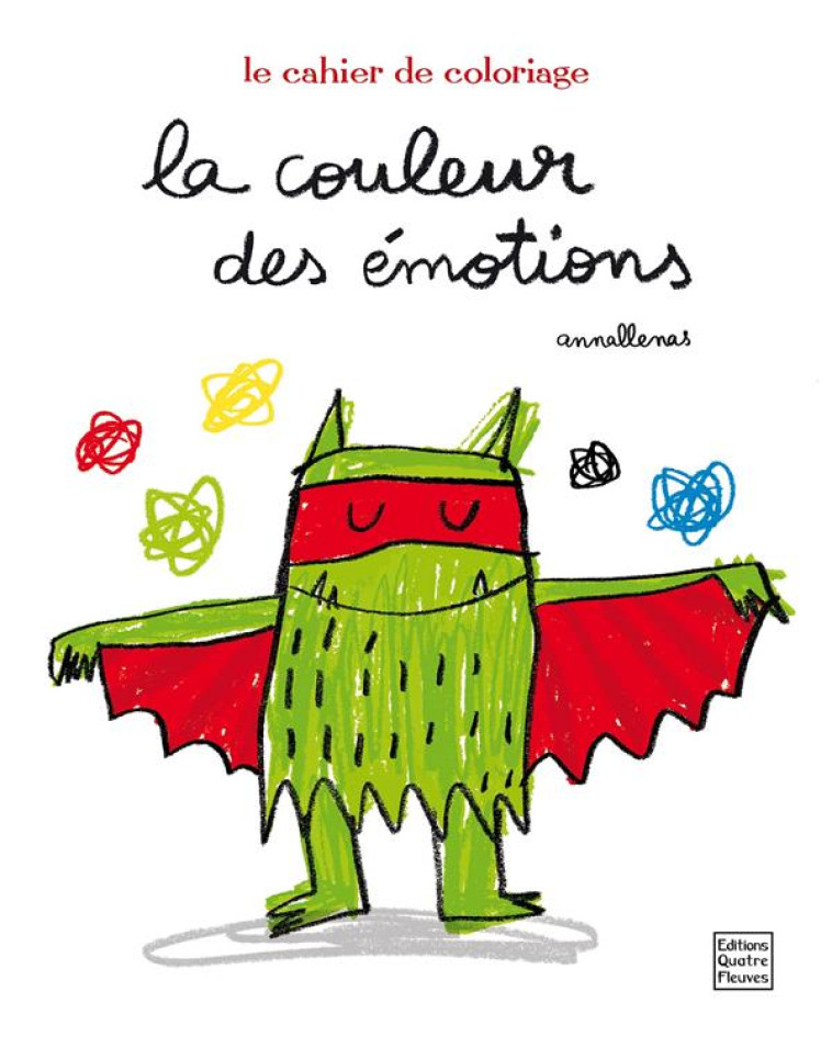 LE MONSTRE DES COULEURS - LA COULEUR DES EMOTIONS - LE CAHIER DE COLORIAGE - LLENAS ANNA - Quatre Fleuves