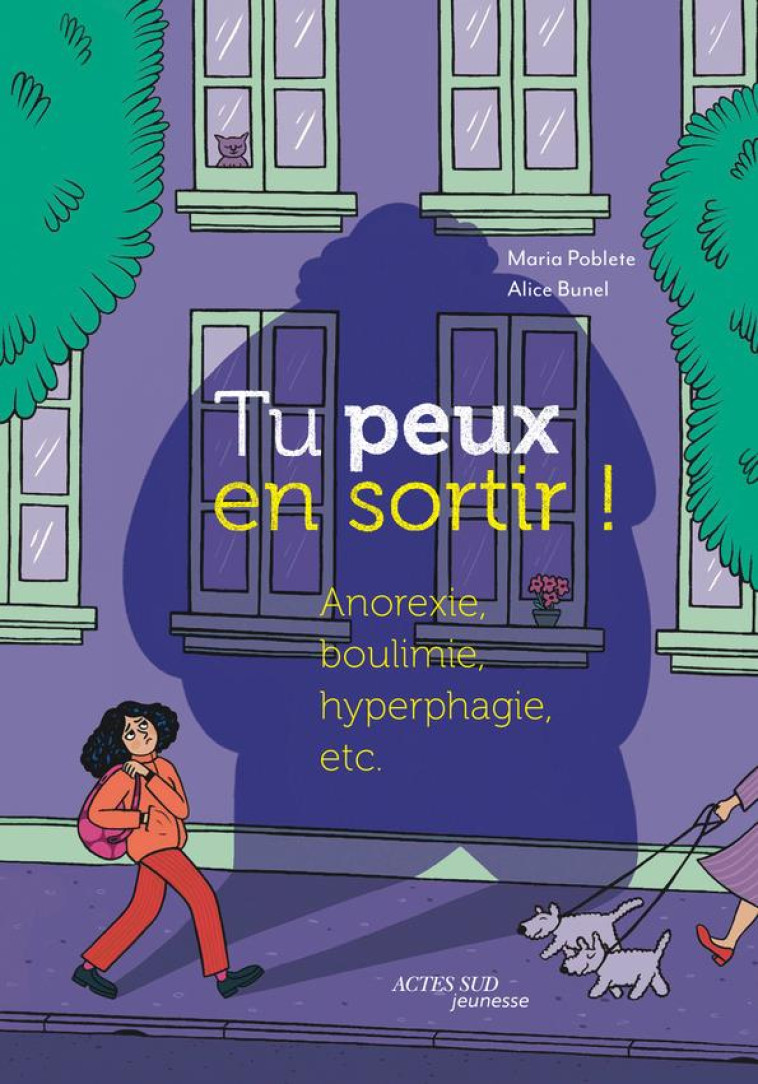 TU PEUX EN SORTIR ! ANOREXIE, BOULIMIE, HYPERPHAGIE, ETC - POBLETE/BUNEL - ACTES SUD