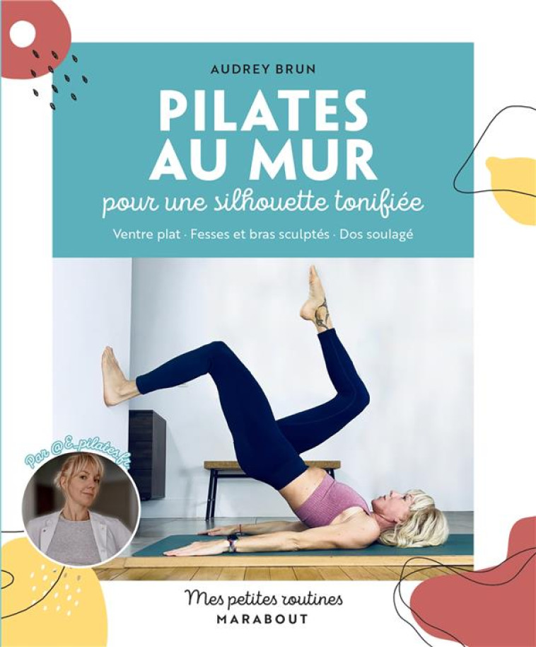 PILATES AU MUR - POUR UNE SILHOUETTE TONIFIEE - BRUN AUDREY - MARABOUT