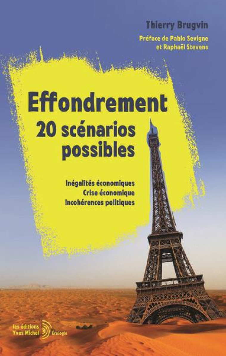 EFFONDREMENT : 20 SCENARIOS POSSIBLES - INEGALITES ECONOMIQUES, CRISE ECOLOGIQUE, INCOHERENCES POLIT - BRUGVIN/SERVIGNE - YVES MICHEL