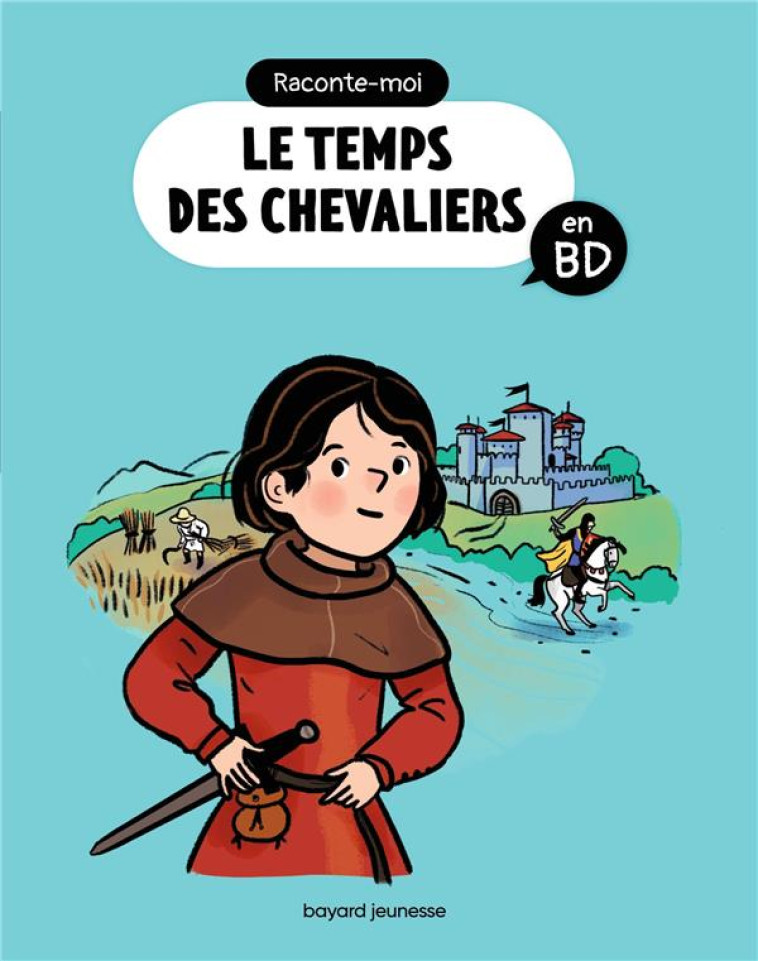 RACONTE-MOI LE TEMPS DES CHEVALIERS EN BD - FICHOU/RIEMANN - BAYARD JEUNESSE