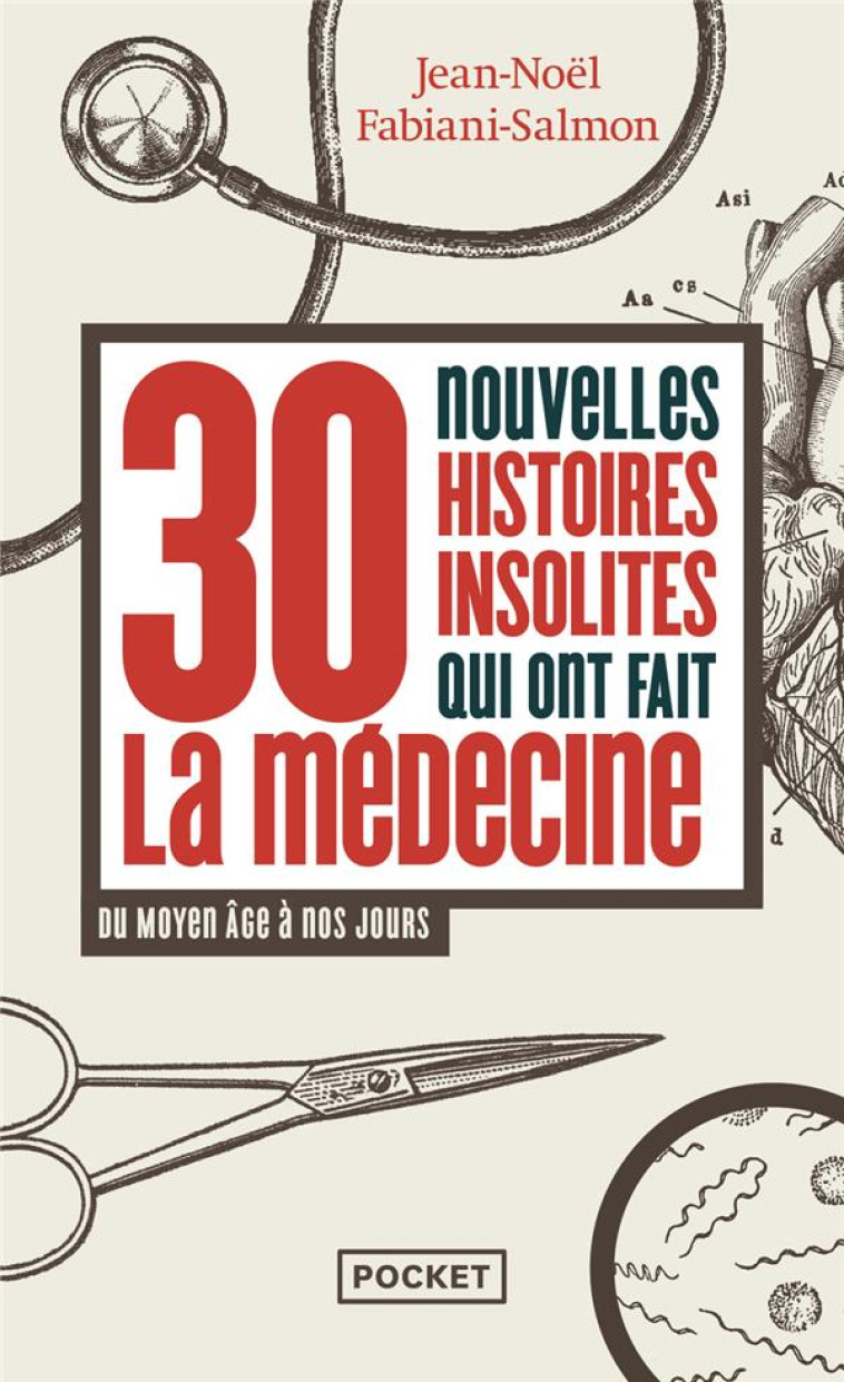 30 NOUVELLES HISTOIRES INSOLITES QUI ONT FAIT LA MEDECINE - DU MOYEN AGE A NOS JOURS - FABIANI-SALMON - POCKET