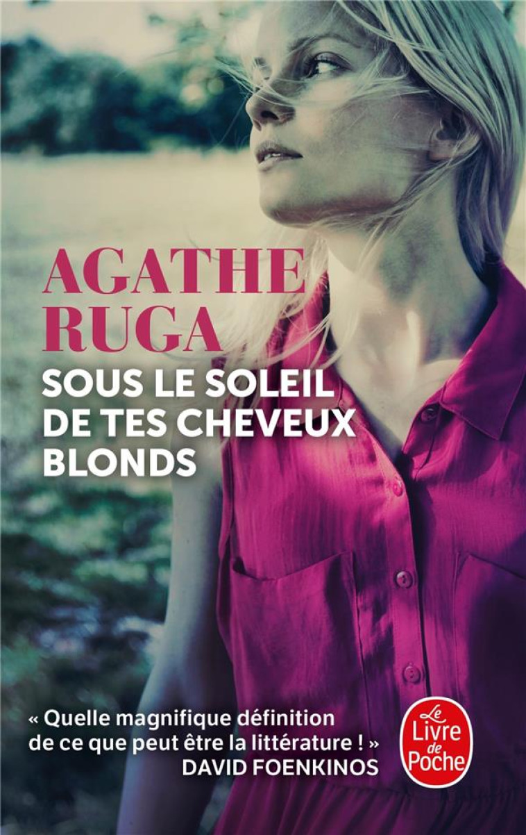 SOUS LE SOLEIL DE TES CHEVEUX BLONDS - RUGA AGATHE - LGF/Livre de Poche