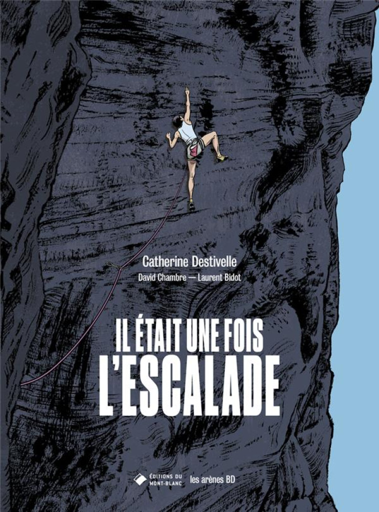 IL ETAIT UNE FOIS L'ESCALADE - DESTIVELLE/CHAMBRE - ARENES