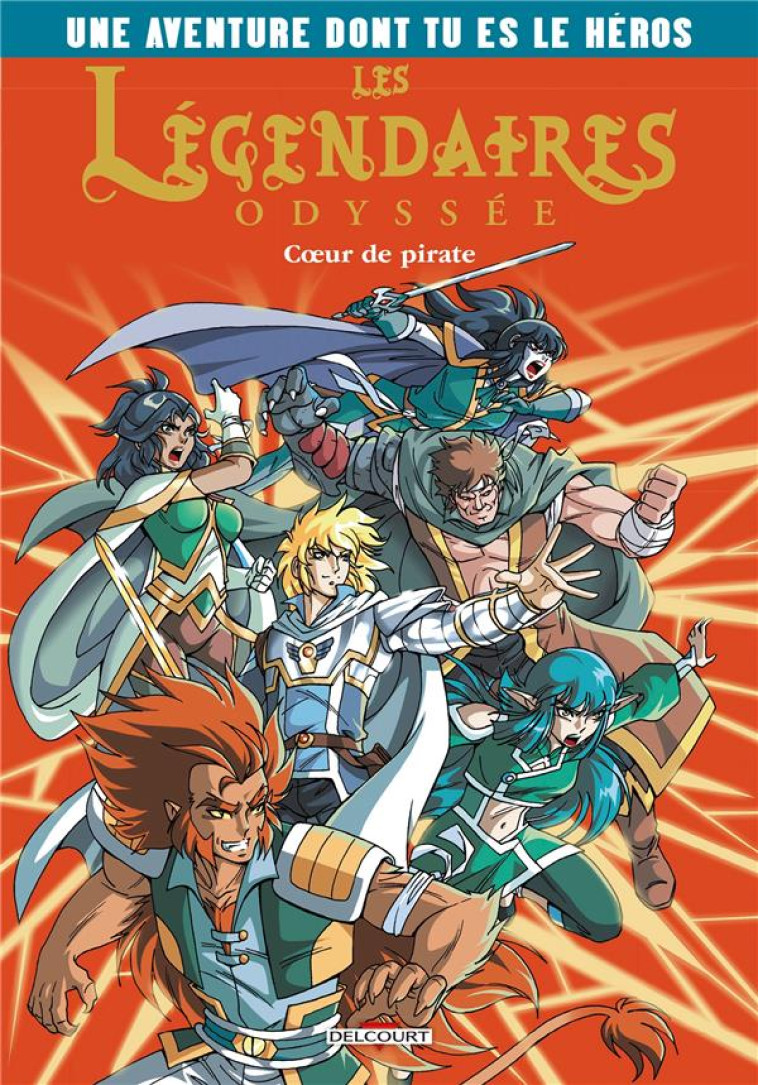 LES LEGENDAIRES - ODYSSEE - LES LEGENDAIRES  ODYSSEE- UNE AVENTURE DONT TU ES LE HEROS T1 - COEUR DE - BOUYSSOU/SOBRAL - DELCOURT