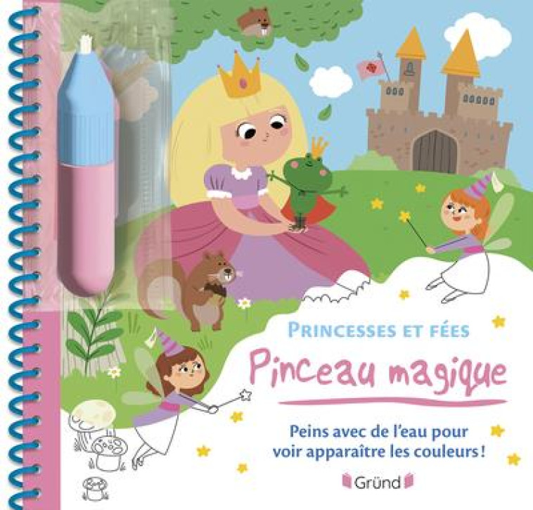 PINCEAU MAGIQUE - PRINCESSES ET FEES - LE TANDE PRISCA - GRUND