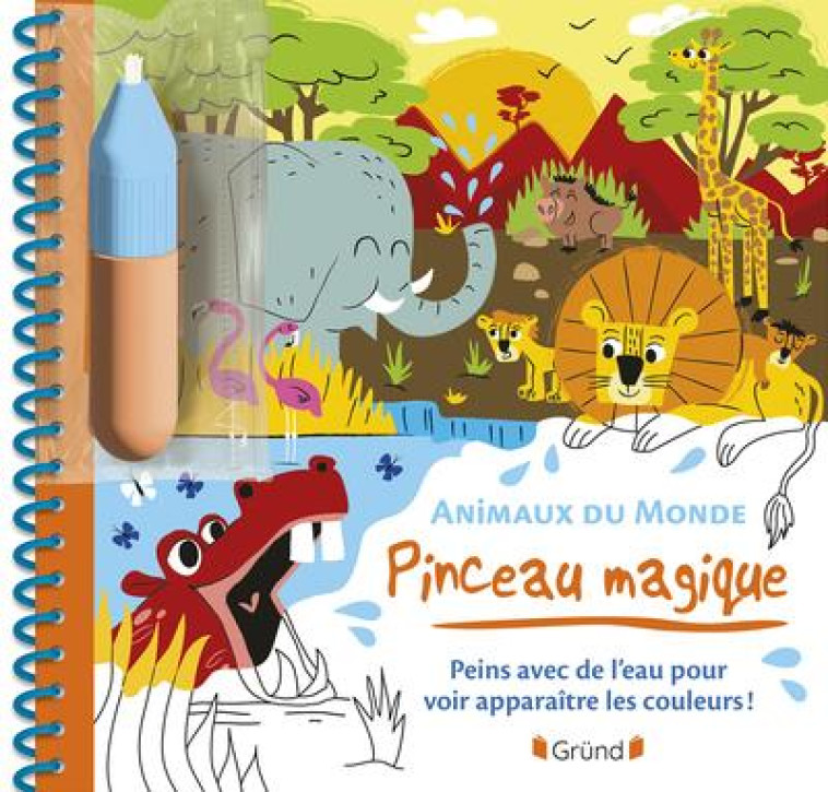 PINCEAU MAGIQUE - ANIMAUX DU MONDE - PEINS AVEC DE L-EAU POUR VOIR APPARAITRE LES COULEURS ! - TURQUOIS ALICE - GRUND