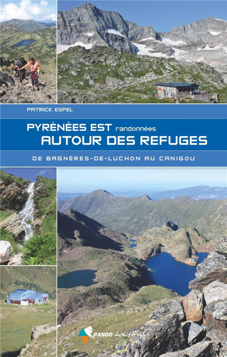 PYRENEES EST RANDONNEES AUTOUR DES REFUGES - ESPEL PATRICK - GLENAT