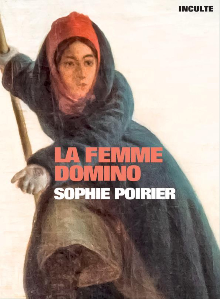 LA FEMME DOMINO - POIRIER SOPHIE - INCULTE