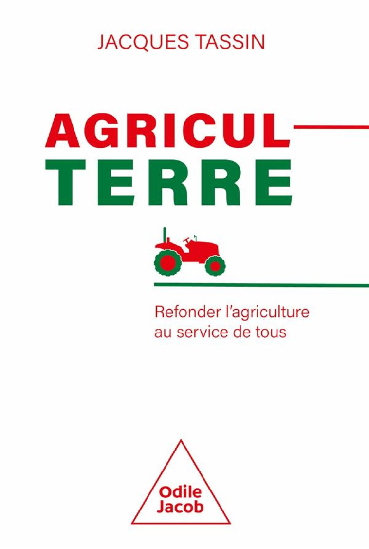 AGRICULTERRE - REFONDER L-AGRICULTURE AU SERVICE DE TOUS - TASSIN JACQUES - JACOB