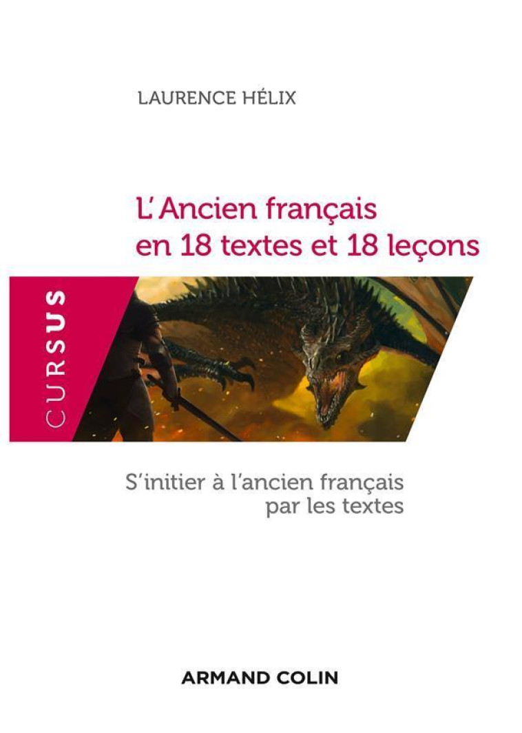 L-ANCIEN FRANCAIS EN 18 TEXTES ET 18 LECONS - S-INITIER A L-ANCIEN FRANCAIS PAR LES TEXTES - HELIX LAURENCE - Armand Colin