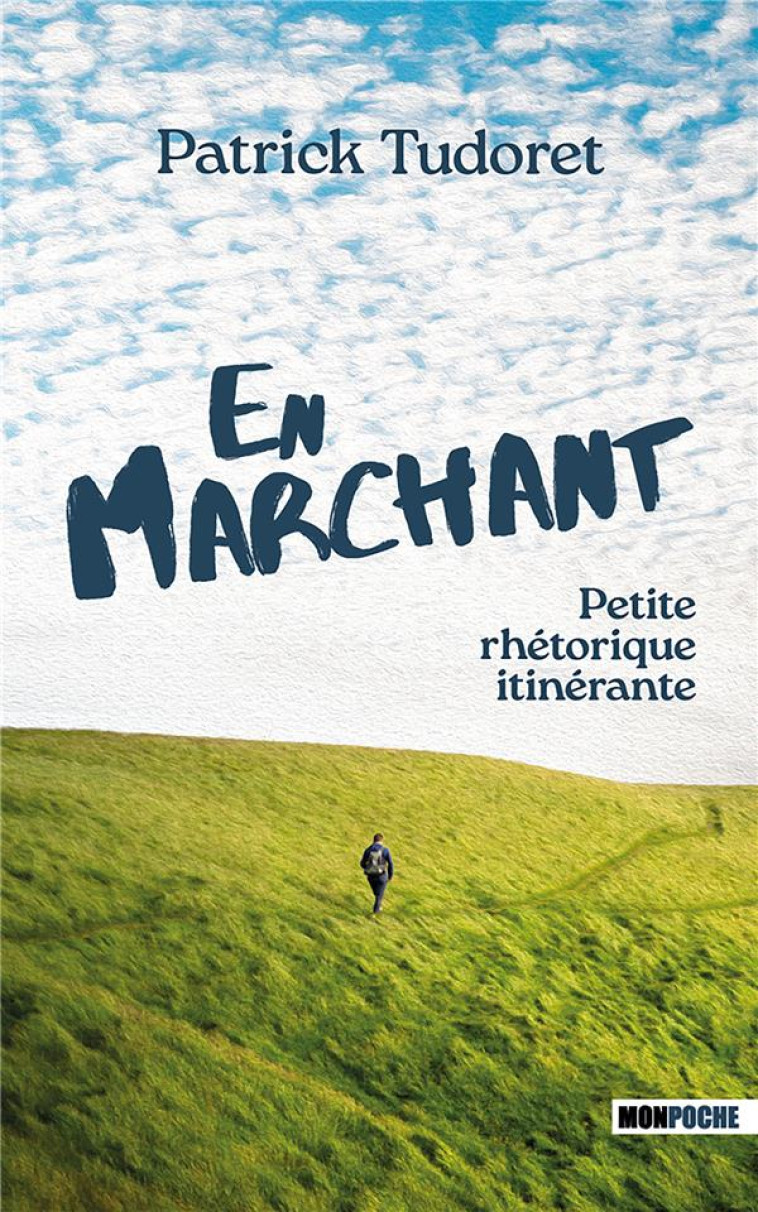 EN MARCHANT - PETITE RHETORIQUE ITINERANTE - TUDORET PATRICK - MON POCHE