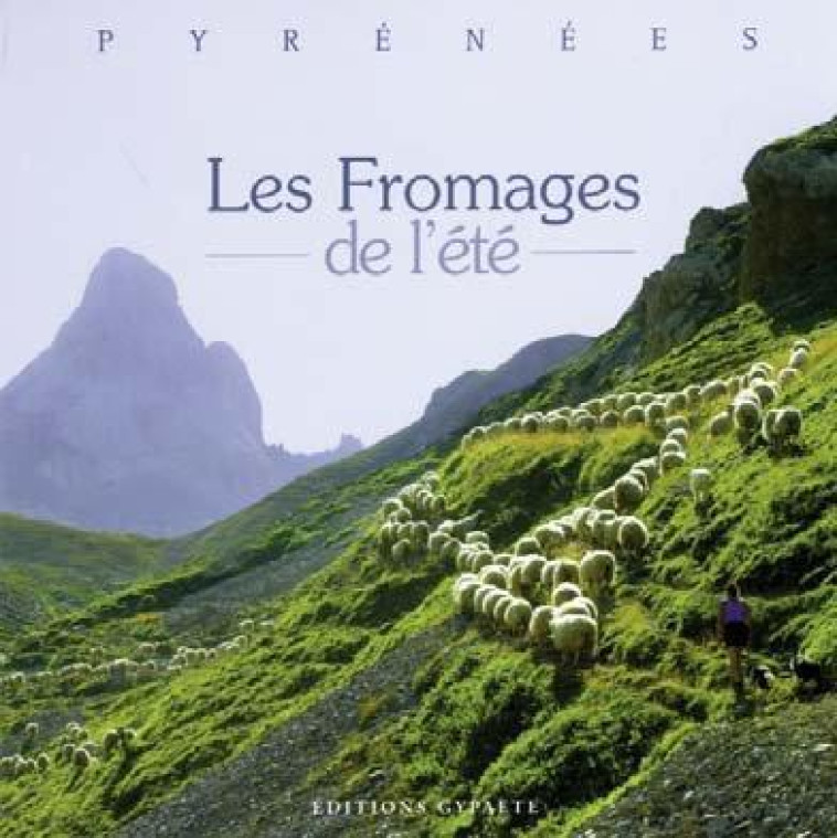 LES FROMAGES DE L-ETE - JULIEN DOMINIQUE - GYPAETE