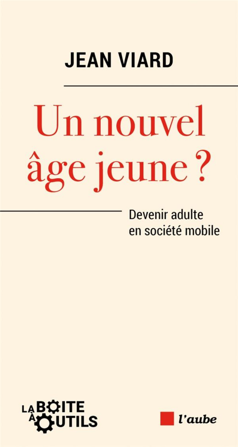 UN NOUVEL AGE JEUNE ?- DEVENIR ADULTE EN SOCIETE MOBILE - VIARD JEAN - AUBE NOUVELLE