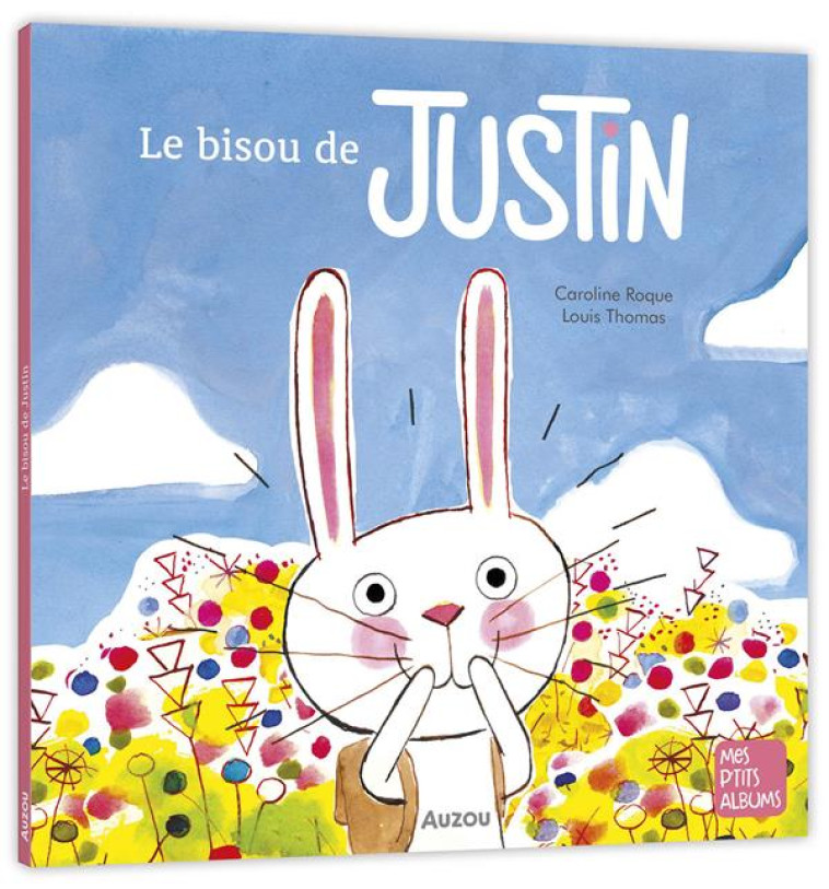 LE BISOU DE JUSTIN - ROQUE/THOMAS - PHILIPPE AUZOU