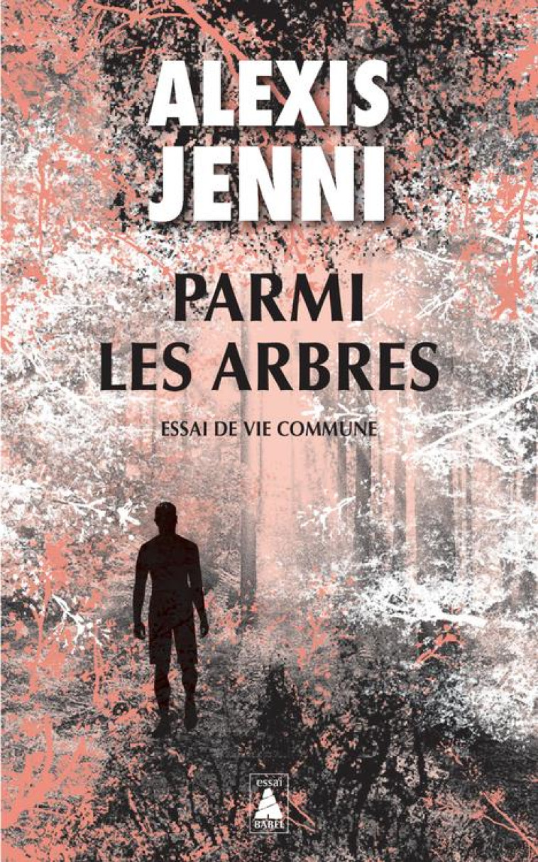 PARMI LES ARBRES - ESSAI DE VIE COMMUNE - ILLUSTRATIONS, NOIR ET BLANC - JENNI ALEXIS - ACTES SUD