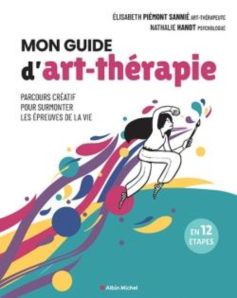 MON GUIDE D-ART-THERAPIE - PARCOURS CREATIF POUR SURMONTER LES EPREUVES DE LA VIE - HANOT/PIEMONT SANNIE - ALBIN MICHEL