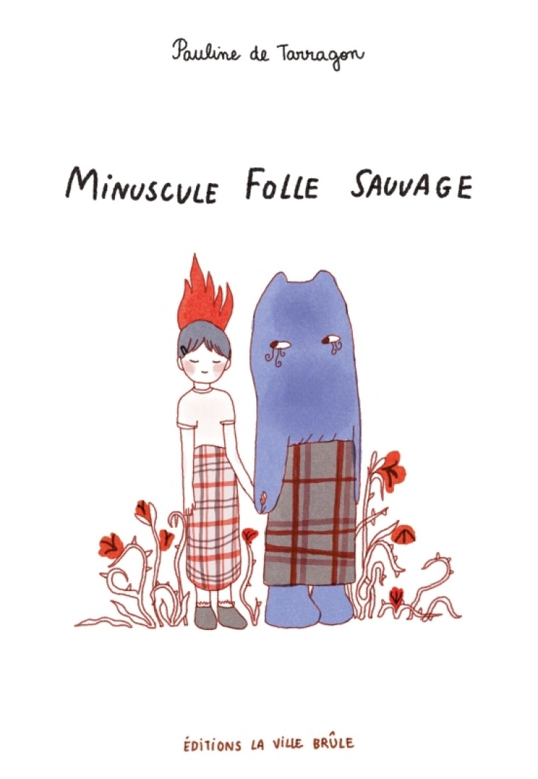 Minuscule folle sauvage - Pauline de Tarragon, Pi Ja Ma Pi Ja Ma - VILLE BRULE