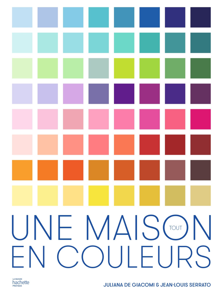 Une maison tout en couleurs - Jean-Louis Serrato, Juliana de Giacomi - HACHETTE PRAT