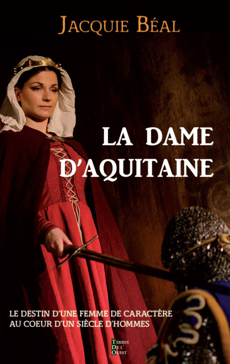 La dame d'Aquitaine - JACQUIE BEAL - TERRES OUEST