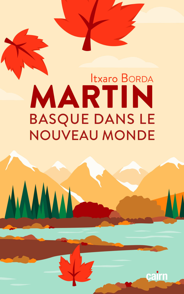 Martin, basque dans le Nouveau Monde - Itxaro Borda,  BORDA, ITXARO - CAIRN