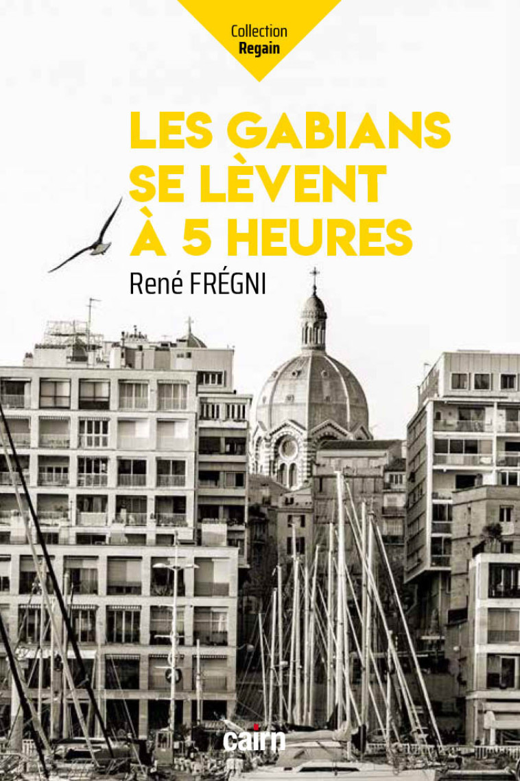 Les gabians se lèvent à 5 heures - René Frégni - CAIRN