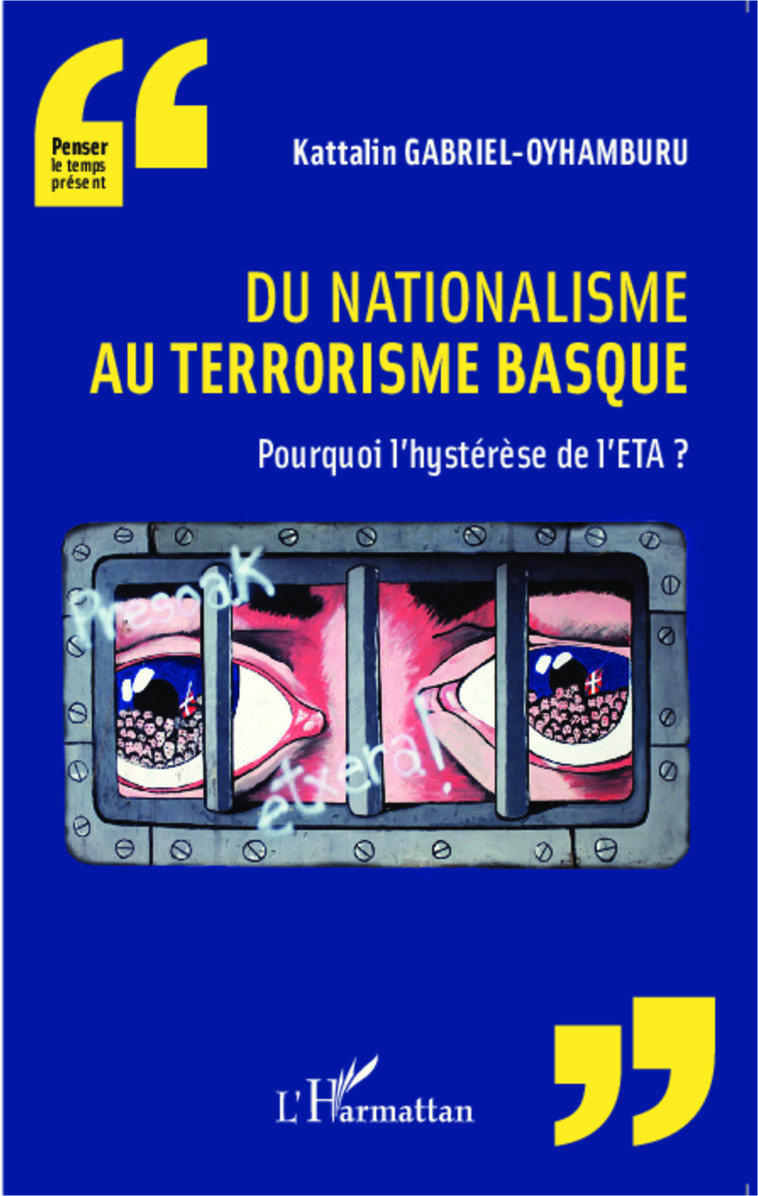 Du nationalisme au terrorisme basque - Kattalin Gabriel-Oyhamburu - L'HARMATTAN