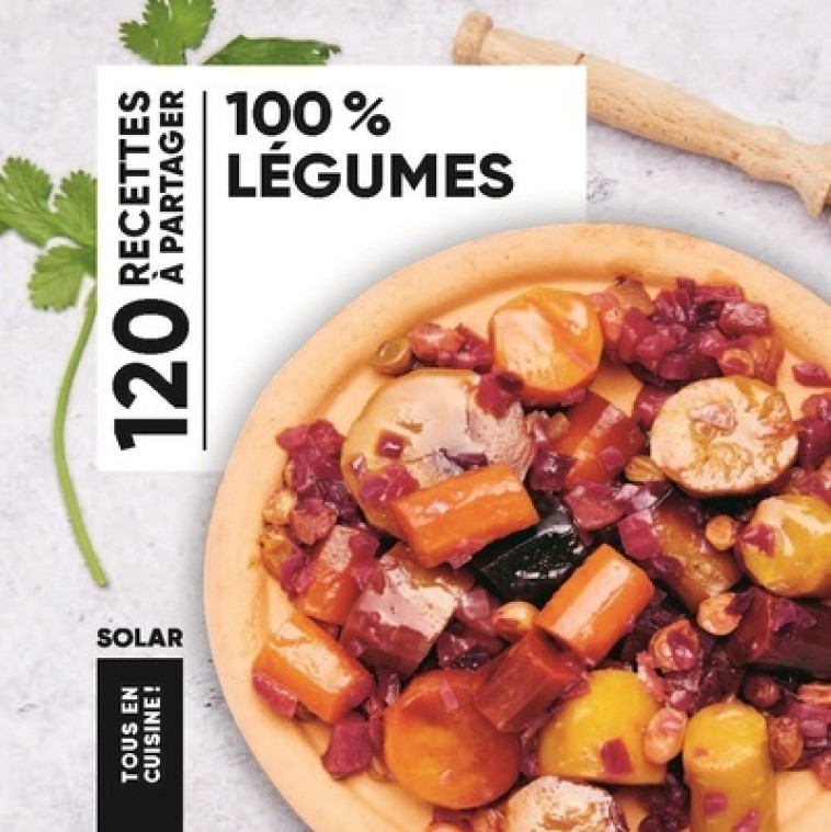 100% légumes - Tous en cuisine - Collectif Collectif - SOLAR