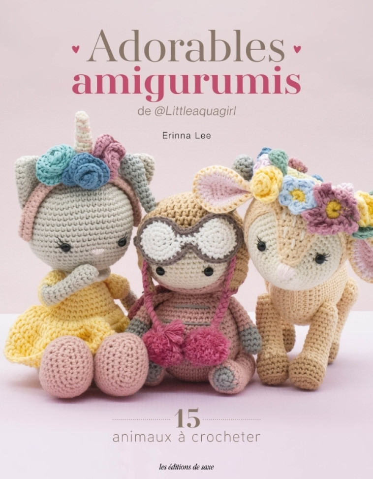 Adorables amigurumis de @littleaquagirl. 15 animaux à crocheter - Erinna Lee - DE SAXE