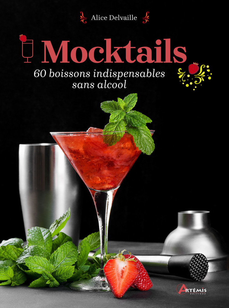 MOCKTAILS - 60 BOISSONS INDISPENSABLES SANS ALCOOL - Alice Delvaille,  A. DELVAILLE - ARTEMIS