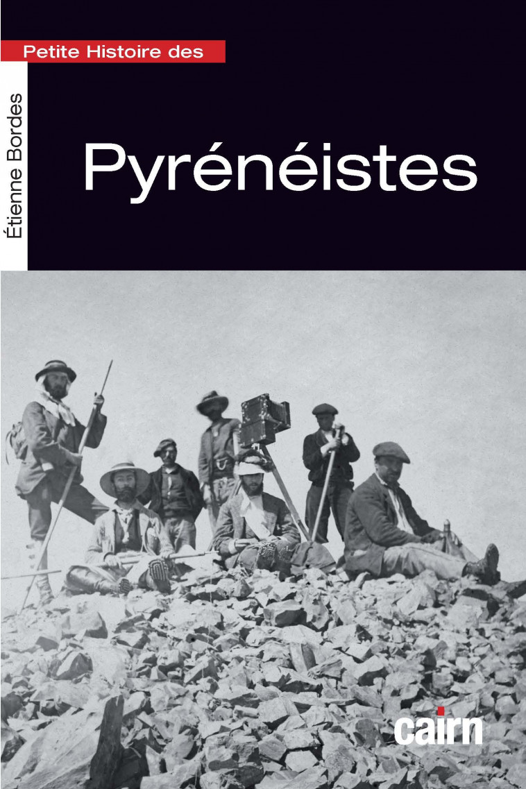 PETITE HISTOIRE DES PYRENEISTES - Etienne Bordes,  BORDES, ETIENNE - CAIRN